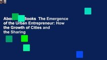About For Books  The Emergence of the Urban Entrepreneur: How the Growth of Cities and the Sharing