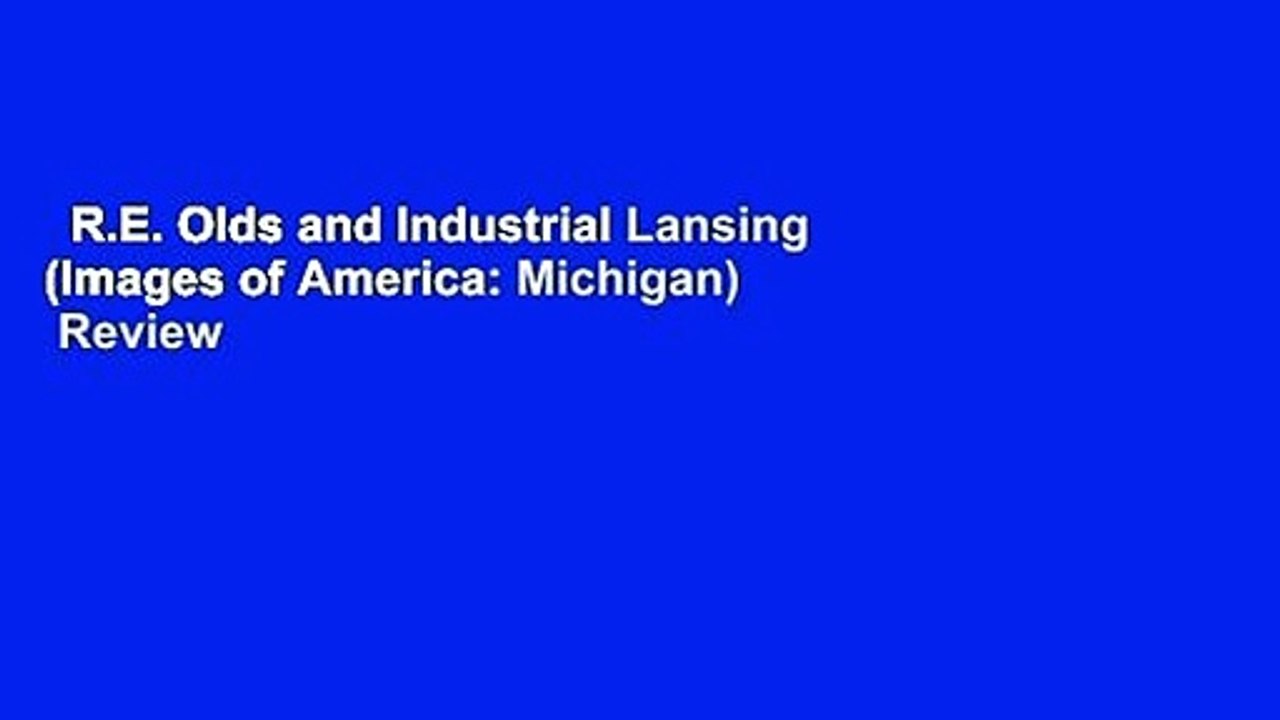 R.E. Olds and Industrial Lansing (Images of America: Michigan)  Review