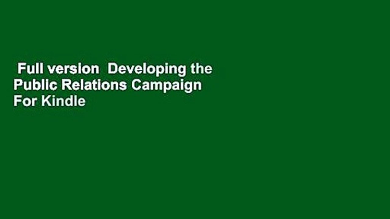 Full version  Developing the Public Relations Campaign  For Kindle