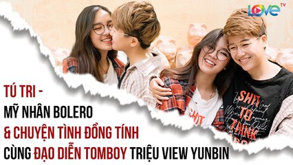 Mỹ nhân BOLERO TÚ TRI & chuyện tình ĐỒNG TÍNH cùng đạo diễn TOMBOY TRIỆU VIEW Yunbin ‍❤️‍‍