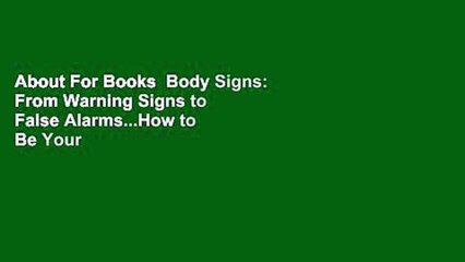 About For Books  Body Signs: From Warning Signs to False Alarms...How to Be Your Own Diagnostic