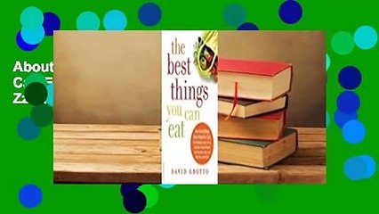 About For Books  The Best Things You Can Eat: For Everything from Aches to Zzzz, the Definitive