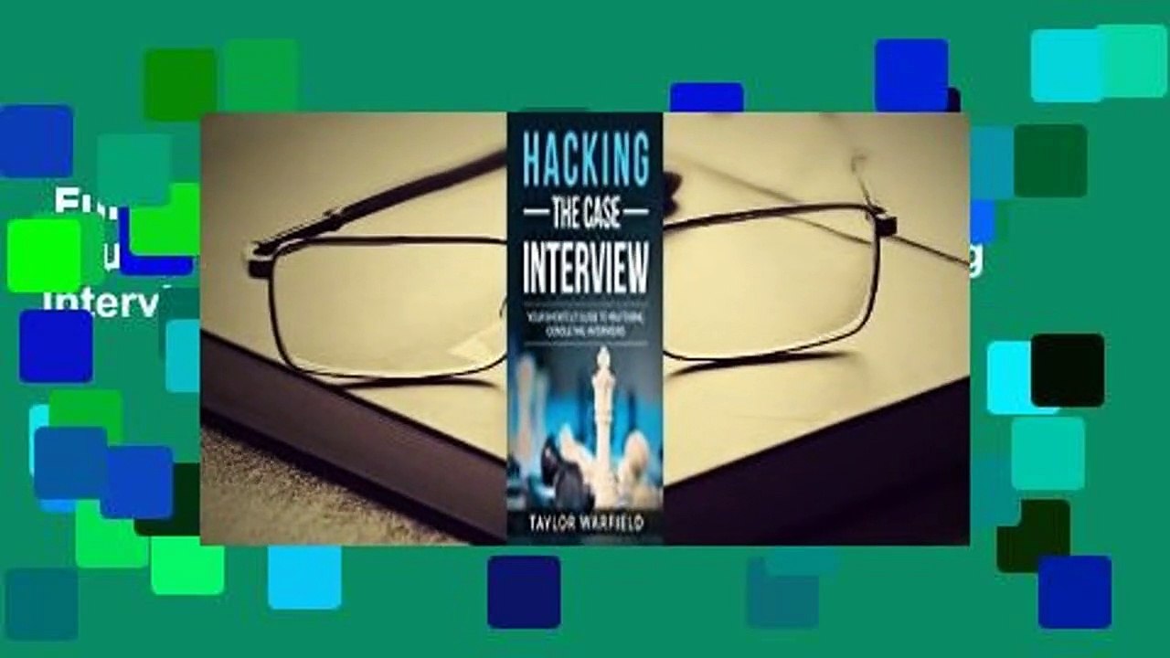 Full version  Hacking the Case Interview: Your Shortcut Guide to Mastering Consulting Interviews