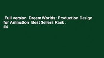 Full version  Dream Worlds: Production Design for Animation  Best Sellers Rank : #4