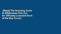 [Read] The Scouting Guide to Wilderness First Aid: An Officially-Licensed Book of the Boy Scouts
