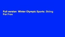 Full version  Winter Olympic Sports: Skiing  For Free