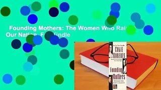 Founding Mothers: The Women Who Raised Our Nation  For Kindle
