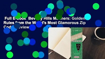 Full E-book  Beverly Hills Manners: Golden Rules from the World's Most Glamorous Zip Code  Review