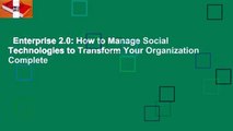 Enterprise 2.0: How to Manage Social Technologies to Transform Your Organization Complete