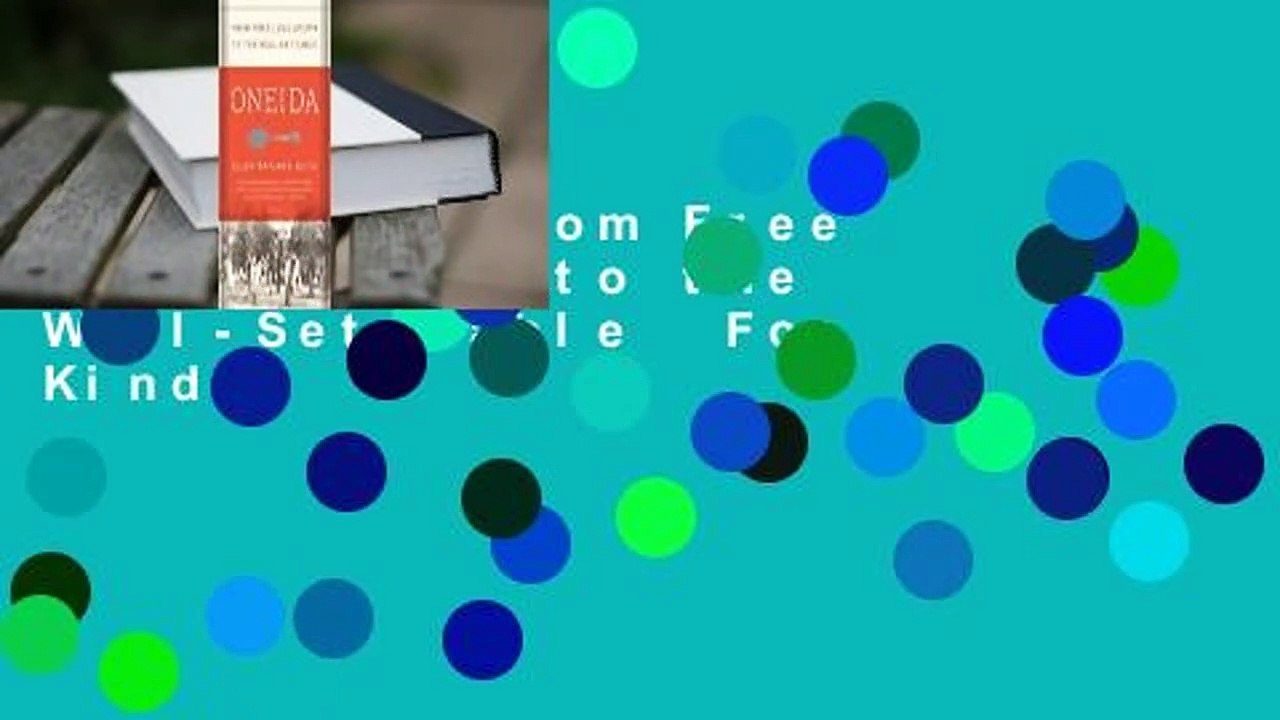 Oneida: From Free Love Utopia to the Well-Set Table  For Kindle