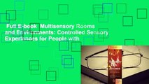 Full E-book  Multisensory Rooms and Environments: Controlled Sensory Experiences for People with