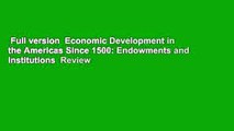 Full version  Economic Development in the Americas Since 1500: Endowments and Institutions  Review