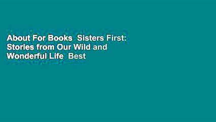 About For Books  Sisters First: Stories from Our Wild and Wonderful Life  Best Sellers Rank : #4
