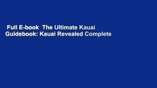 Full E-book  The Ultimate Kauai Guidebook: Kauai Revealed Complete