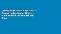 Full E-book  Mindfulness Based Stress Reduction for Chronic Pain: Proven Techniques for Pain