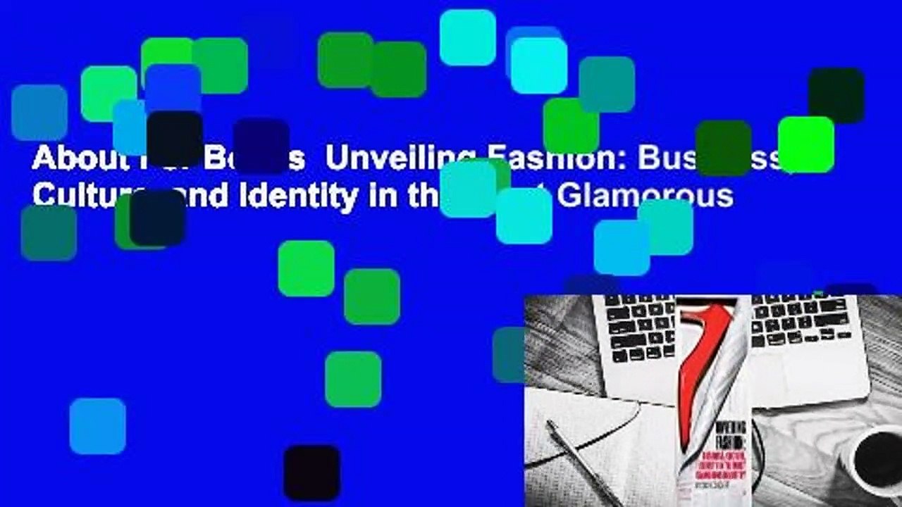 About For Books  Unveiling Fashion: Business, Culture, and Identity in the Most Glamorous