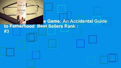 Full version  Home Game: An Accidental Guide to Fatherhood  Best Sellers Rank : #3
