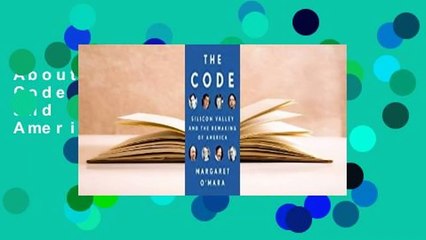 About For Books  The Code: Silicon Valley and the Remaking of America Complete