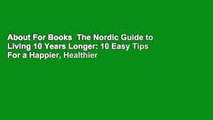 About For Books  The Nordic Guide to Living 10 Years Longer: 10 Easy Tips For a Happier, Healthier