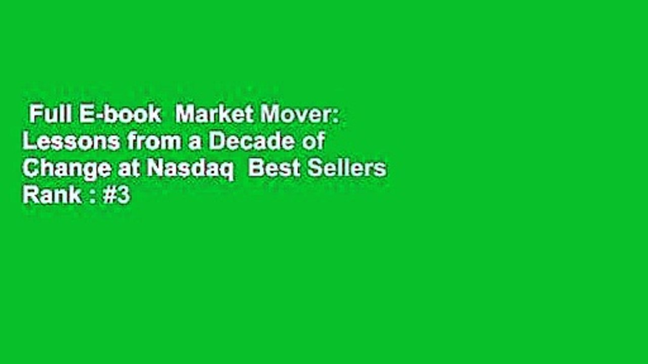 Full E-book  Market Mover: Lessons from a Decade of Change at Nasdaq  Best Sellers Rank : #3