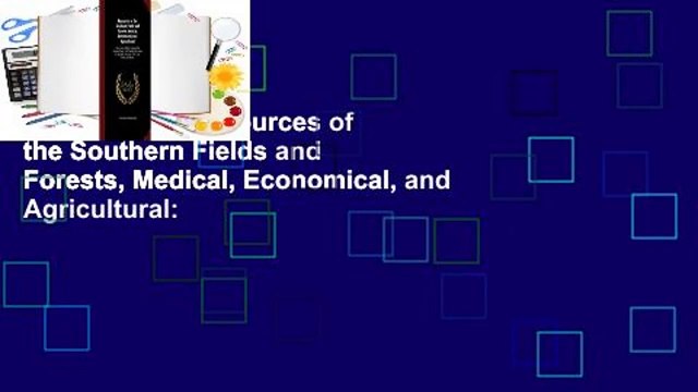 Full E-book Resources of the Southern Fields and Forests, Medical, Economical, and Agricultural: