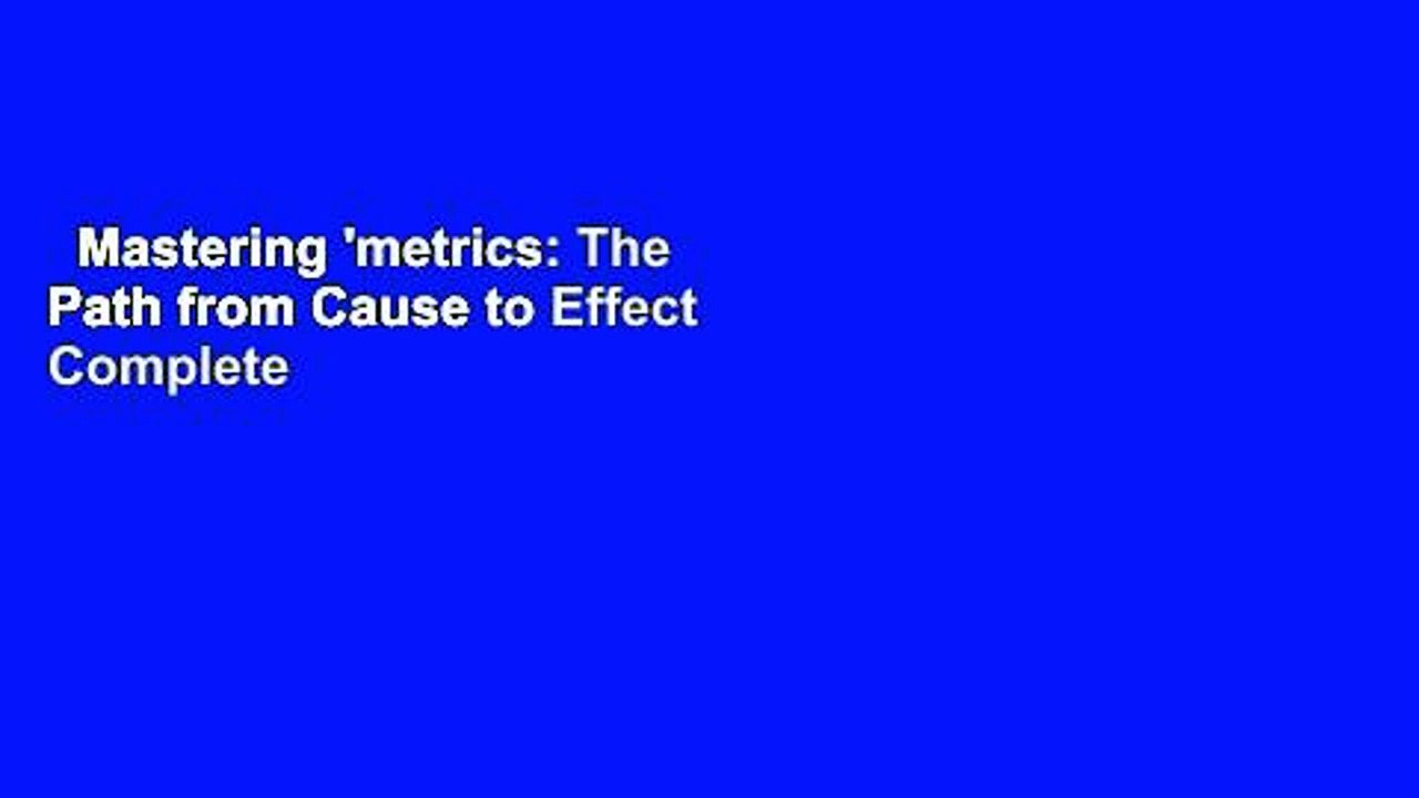 Mastering 'metrics: The Path from Cause to Effect Complete