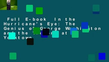 Full E-book  In the Hurricane's Eye: The Genius of George Washington and the Victory at Yorktown