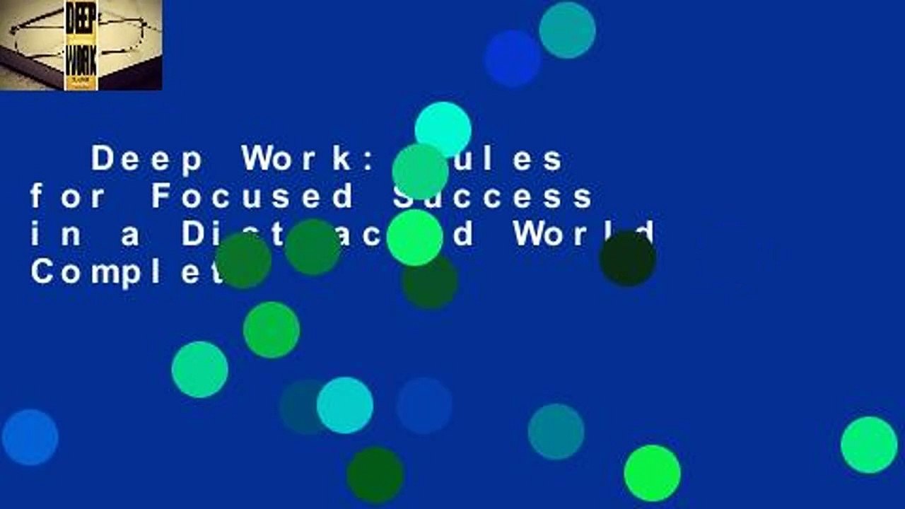 Deep Work: Rules for Focused Success in a Distracted World Complete