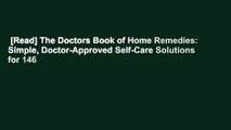 [Read] The Doctors Book of Home Remedies: Simple, Doctor-Approved Self-Care Solutions for 146