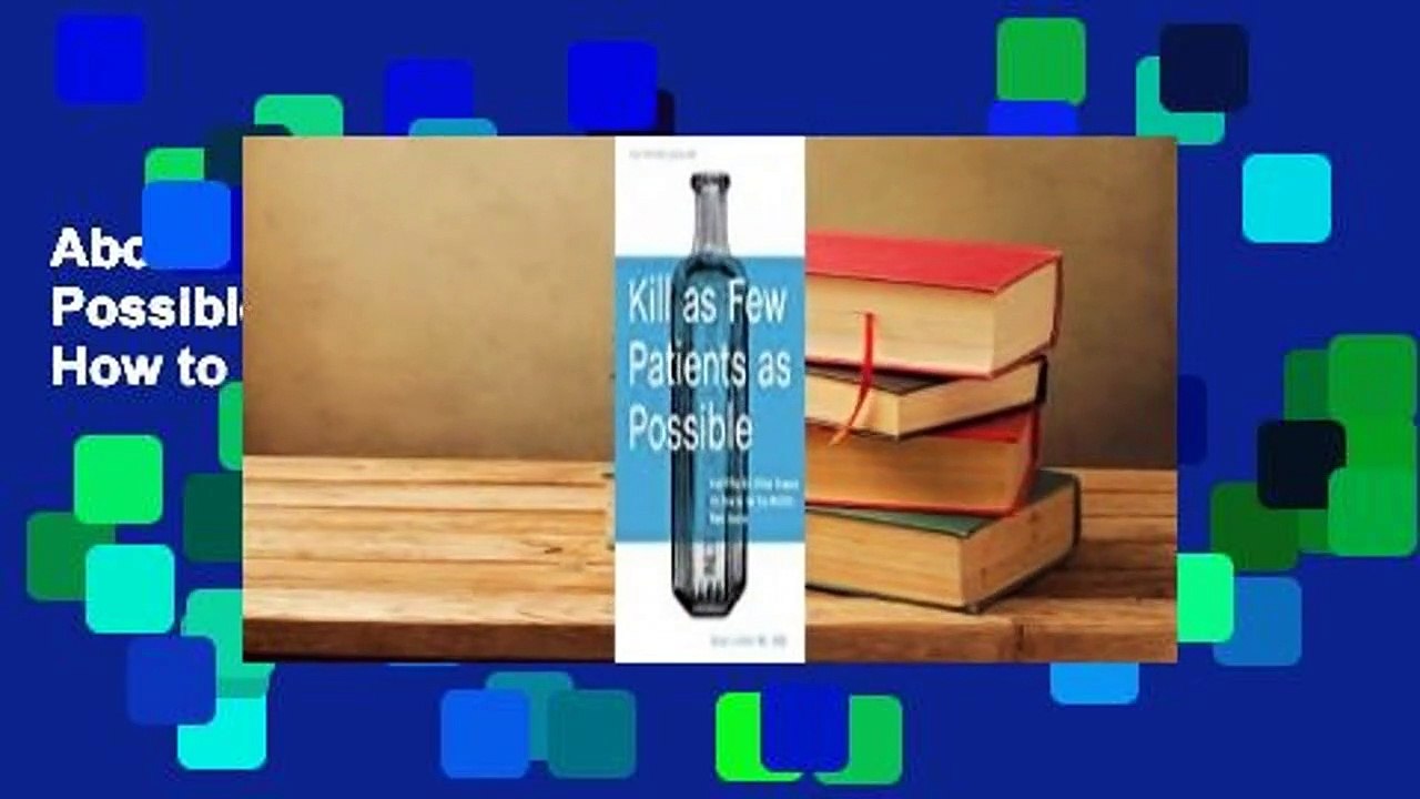 About For Books  Kill as Few Patients as Possible: And Fifty-six Other Essays on How to Be the