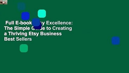 Full E-book  Etsy Excellence: The Simple Guide to Creating a Thriving Etsy Business  Best Sellers