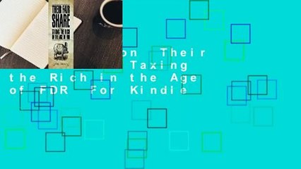 Full version  Their Fair Share: Taxing the Rich in the Age of FDR  For Kindle