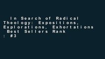 In Search of Radical Theology: Expositions, Explorations, Exhortations  Best Sellers Rank : #3