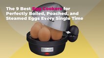 The 9 Best Egg Cookers for Perfectly Boiled, Poached, and Steamed Eggs Every Single Time