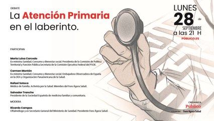 DEBATE | La Atención Primaria en el laberinto, con Ricardo Campos, Mª Luisa Carcedo, Carmen Montón, Rafael Sotoca y Salvador Tranche