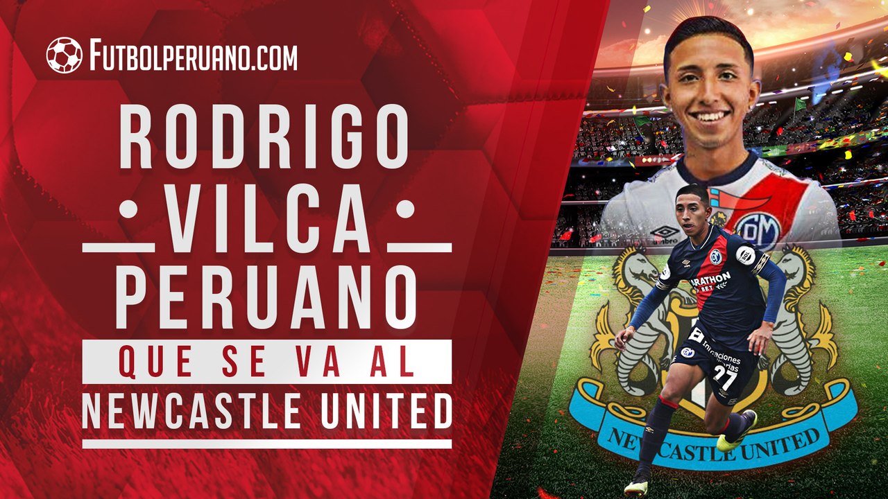 ¿Quién es Rodrigo Vilca? Conoce al peruano que se va al Newcastle de Inglaterra