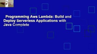 Programming Aws Lambda: Build and Deploy Serverless Applications with Java Complete