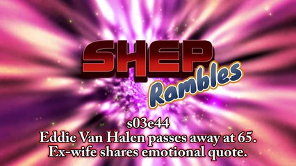 Download Video: Eddie Van Halen passes away at 65.  Ex-wife shares emotional quote. || Shep Rambles s03e44