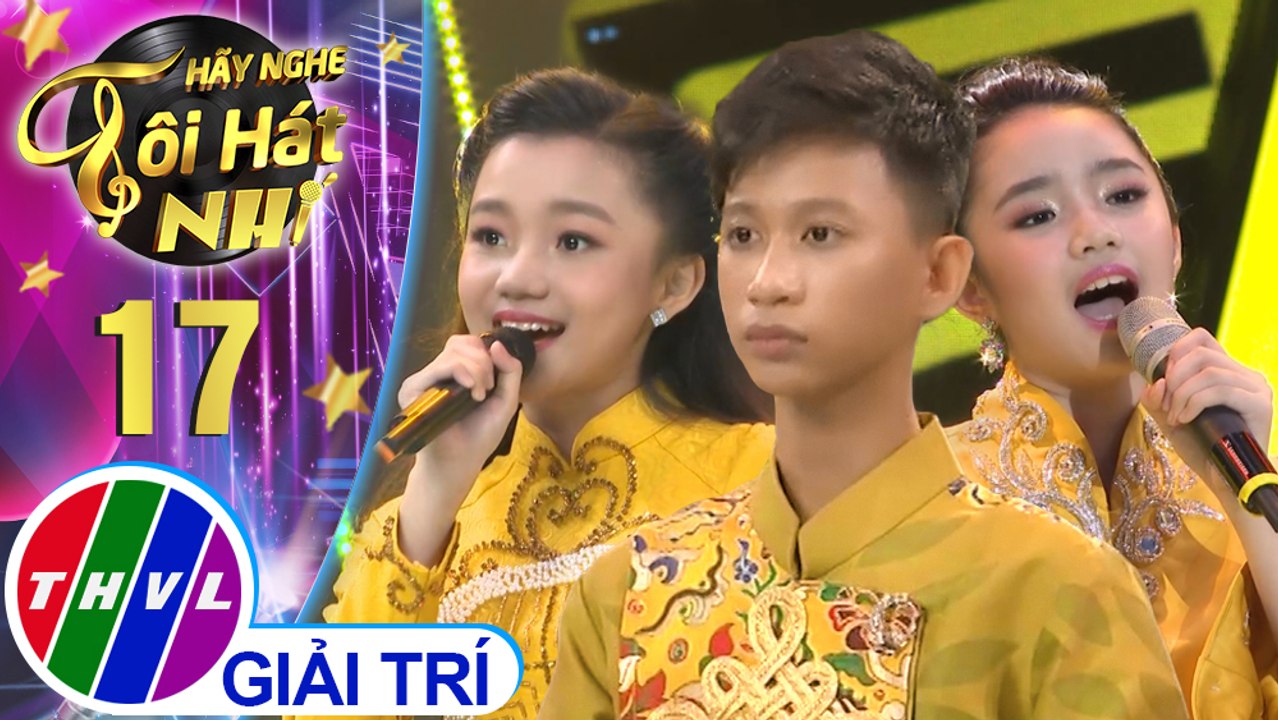 Hãy nghe tôi hát Phiên bản nhí - Tập 17: Đất nước lời ru, Dòng máu Lạc Hồng, Bài ca đất phương Nam, Non nước hữu tình - Thiên Nga, Tiến Dũng, Quỳnh Anh