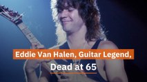 Eddie Van Halen Has Died