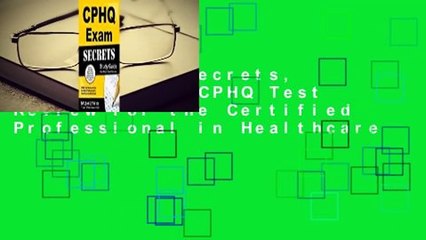 CPHQ Exam Secrets, Study Guide: CPHQ Test Review for the Certified Professional in Healthcare