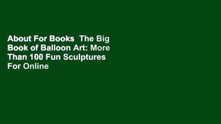 About For Books  The Big Book of Balloon Art: More Than 100 Fun Sculptures  For Online