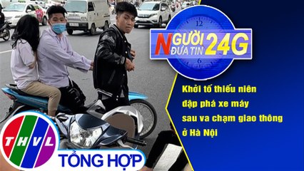 Người đưa tin 24G (6g30 ngày 04/10/2020) - Khởi tố thiếu niên đập phá xe máy sau va chạm giao thông