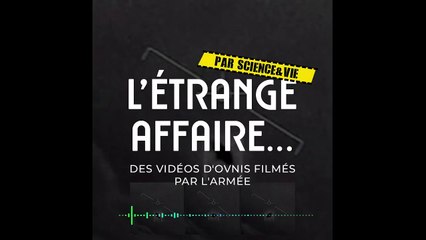 [PODCAST - L'étrange affaire E01] L'étrange affaire des vidéos d'ovnis de l'armée américaine