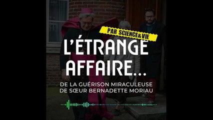 [PODCAST - L'étrange affaire E02] L'incroyable guérison de la 70e miraculée de Lourdes