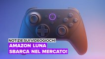 Notizie sui videogiochi: Amazon Luna