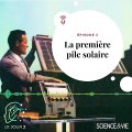 [PODCAST - Le Jour J - E02 ] La première pile solaire