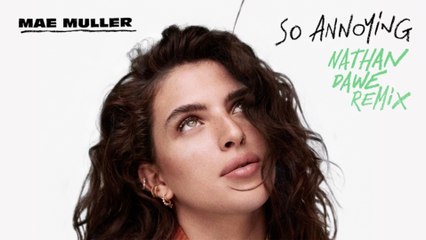 Mae Muller - so annoying