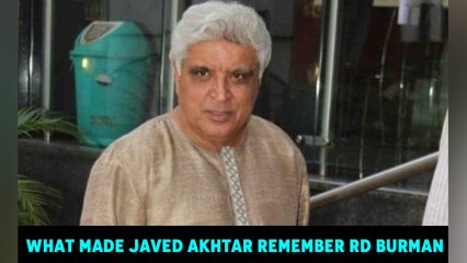 What made Javed Akhtar remember RD Burman