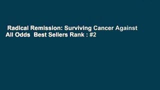 Radical Remission: Surviving Cancer Against All Odds  Best Sellers Rank : #2